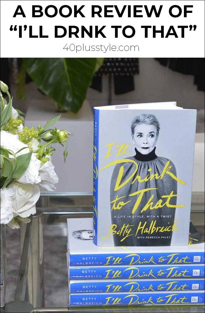 A life in fashion with Betty Halbreich - a book review of I'll drink to that | 40plusstyle.com