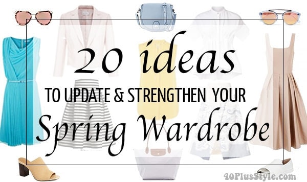 20 ideas to update and strenghten your spring wardrobe | 40plusstyle.com