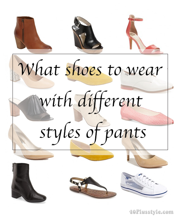 What shoes to wear with different styles of pants