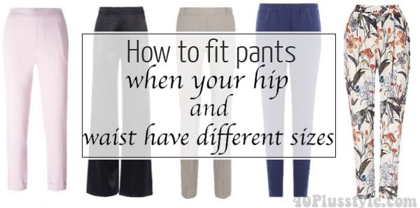 How to fit pants when your hip and waist have different sizes | 40plusstyle.com