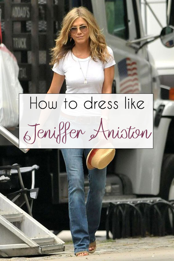 How To Dress Like Jennifer Aniston