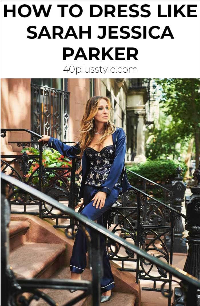 How to dress like Sarah Jessica Parker | 40plusstyle.com