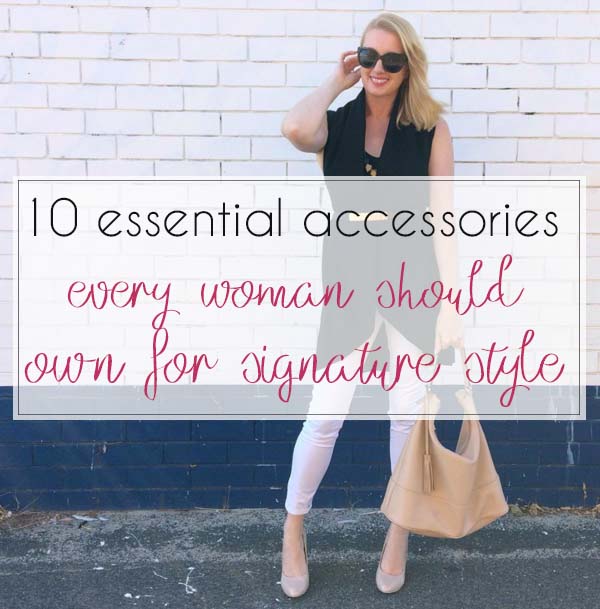 10 essential accessories every woman should own for signature style ...