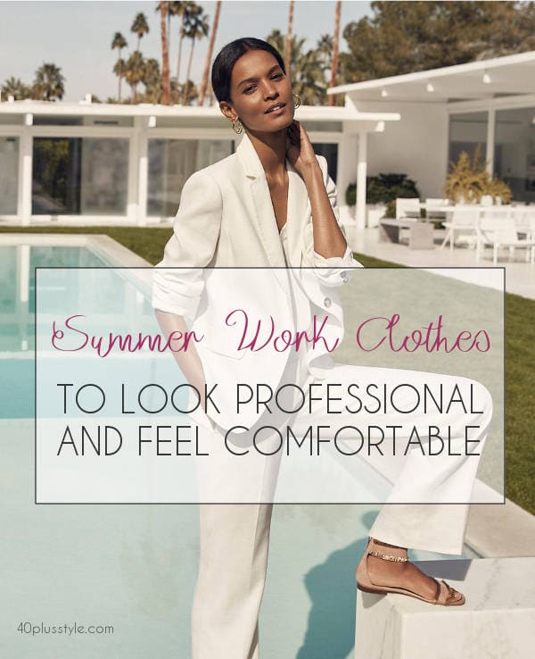 Work clothes for women to keep cool and look professional all summer | 40plusstyle.com