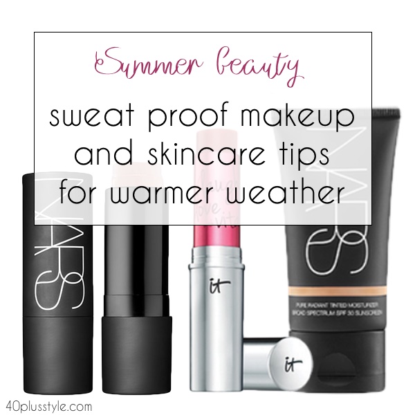 Summer beauty: sweat proof makeup and skincare tips for warmer weather | 40plusstyle.com
