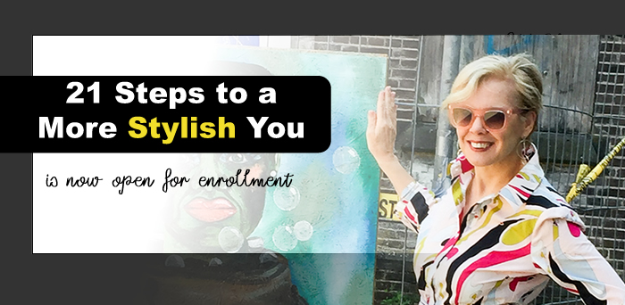 Now Open For Enrollment: 21 Steps to a More Stylish You | 40plusstyle.com