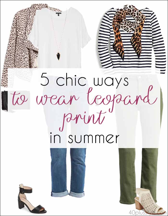 5 chic ways to wear leopard print in summer | 40plusstyle.com