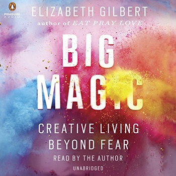 Big Magic: Creative Living Beyond Fear (Audible, Amazon) | 40plusstyle.com