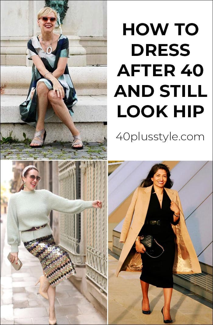 How To Dress After 40 And Still Look Hip Style Tips For Women Over 40