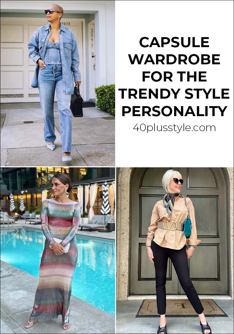 A capsule wardrobe and style guide for the TRENDY style personality | 40plusstyle.com